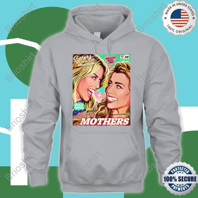 Sisters Are Doing It For Themselves All The Mothers T Shirt Sisters Are Doing It For Themselves All The Mothers T Shirt