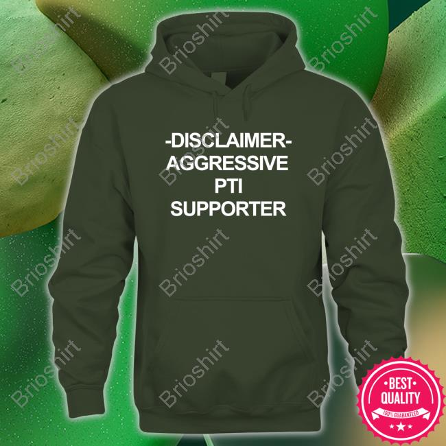 Disclaimer Aggressive Pti Supporter Shirt Disclaimer Aggressive Pti Supporter Shirt