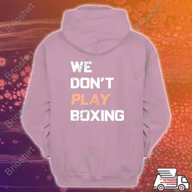 Official Boxraw We Don't Play Boxing Tee Shirt Official Boxraw We Don't Play Boxing Tee Shirt