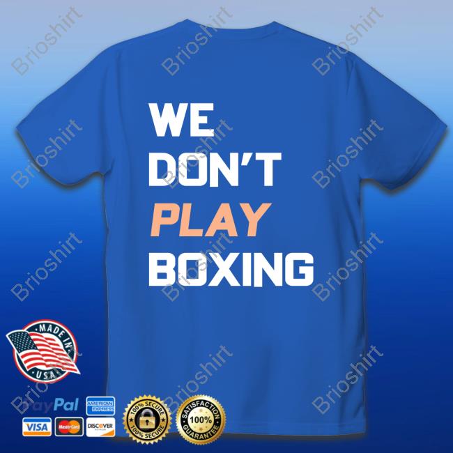 Official Boxraw We Don't Play Boxing Tee Shirt Official Boxraw We Don't Play Boxing Tee Shirt