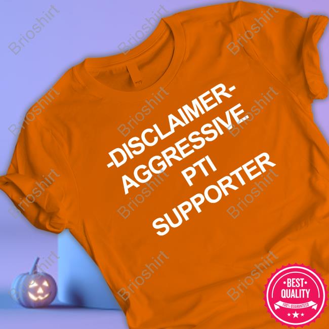 Disclaimer Aggressive Pti Supporter Shirt Disclaimer Aggressive Pti Supporter Shirt