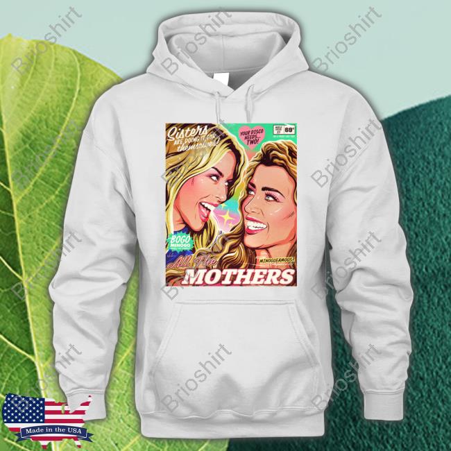 Sisters Are Doing It For Themselves All The Mothers T Shirt Sisters Are Doing It For Themselves All The Mothers T Shirt