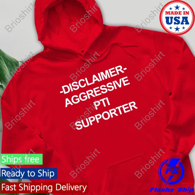 Disclaimer Aggressive Pti Supporter Shirt Disclaimer Aggressive Pti Supporter Shirt
