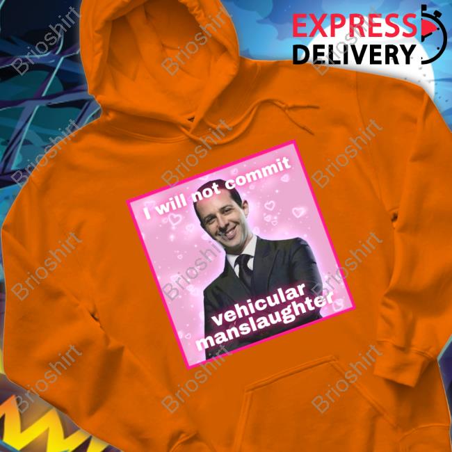 I Will Not Commit Vehicular Manslaughter Shirts Meg Succession Text Posts I Will Not Commit Vehicular Manslaughter Shirts Meg Succession Text Posts