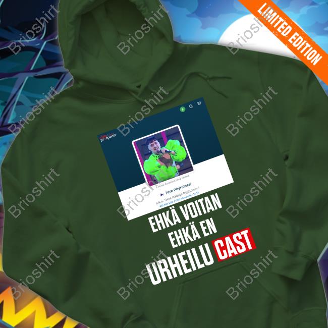 Käärijä Jere Pöyhönen Ehkä Voitan Ehkä En Urheilucast Shirts Käärijä Jere Pöyhönen Ehkä Voitan Ehkä En Urheilucast Shirts