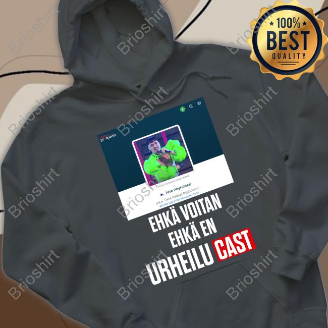 Käärijä Jere Pöyhönen Ehkä Voitan Ehkä En Urheilucast Shirts Käärijä Jere Pöyhönen Ehkä Voitan Ehkä En Urheilucast Shirts