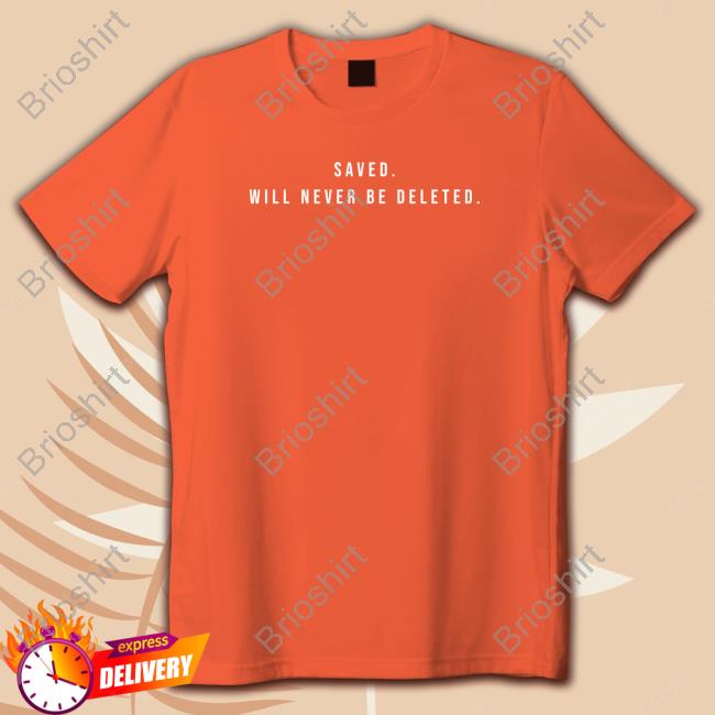 Official Saved Will Never Be Deleted Tee