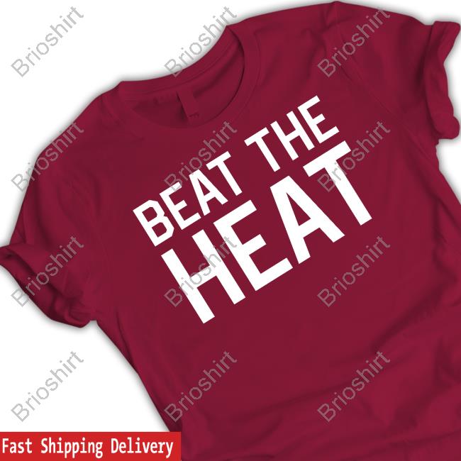 Official Barstool Sports Store Beat The Heat Tee Shirt Official Barstool Sports Store Beat The Heat Tee Shirt