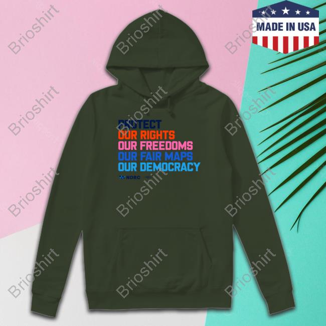Protect Our Rights Our Freedoms Our Fair Maps Our Democracy Shirt Protect Our Rights Our Freedoms Our Fair Maps Our Democracy Shirt