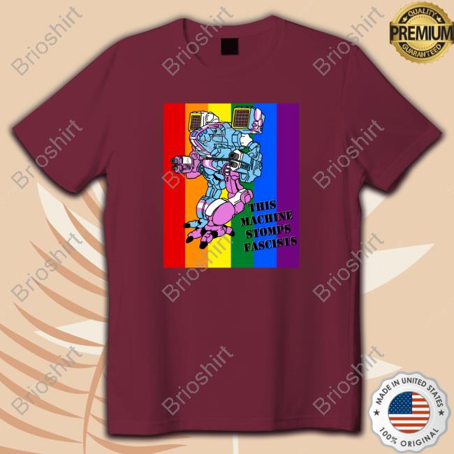 Official Battletech This Machine Stomps Fascists Shirt Official Battletech This Machine Stomps Fascists Shirt