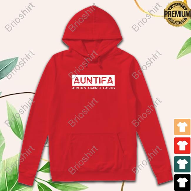 Auntifa Aunties Against Fascism Hodies Auntifa Aunties Against Fascism Hodies