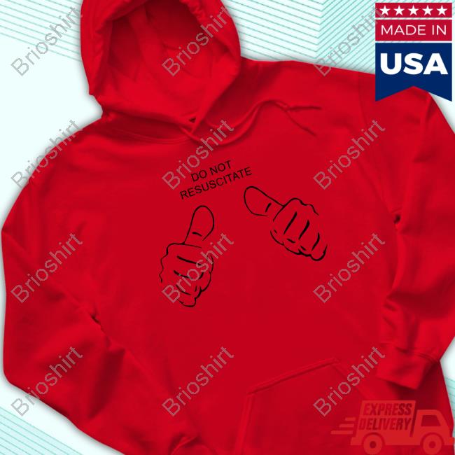 Shirts That Go Hard Do Not Resuscitate This Guy Hoodie Shirts That Go Hard Do Not Resuscitate This Guy Hoodie