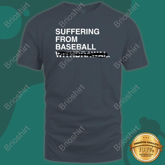 Suffering From Baseball Tee Shirt Suffering From Baseball Tee Shirt