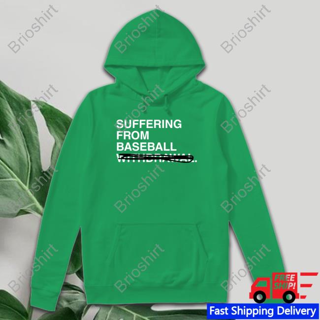 Suffering From Baseball Tee Shirt Suffering From Baseball Tee Shirt