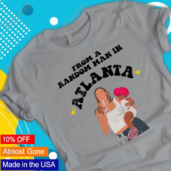 From A Random Man In Atlanta T-Shirt From A Random Man In Atlanta T-Shirt