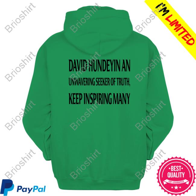 David Hundeyin An Unwavering Seeker Of Truth, Keep Inspiring Many Hoody David Hundeyin An Unwavering Seeker Of Truth, Keep Inspiring Many Hoody