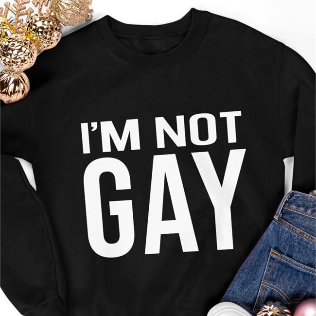I'm Not Gay Hoodie