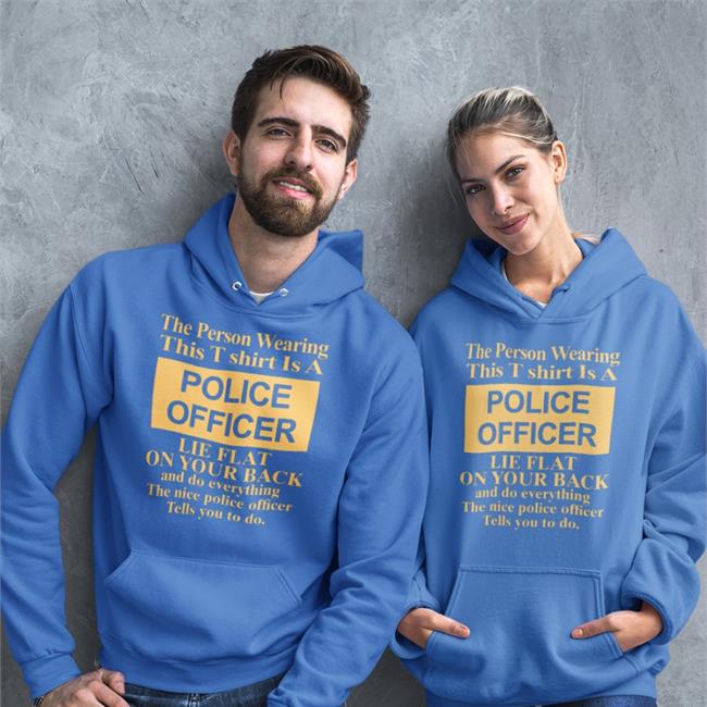 The Person Wearing This T Shirt Is A Police Officer Lie Flat On Your Back Tee
