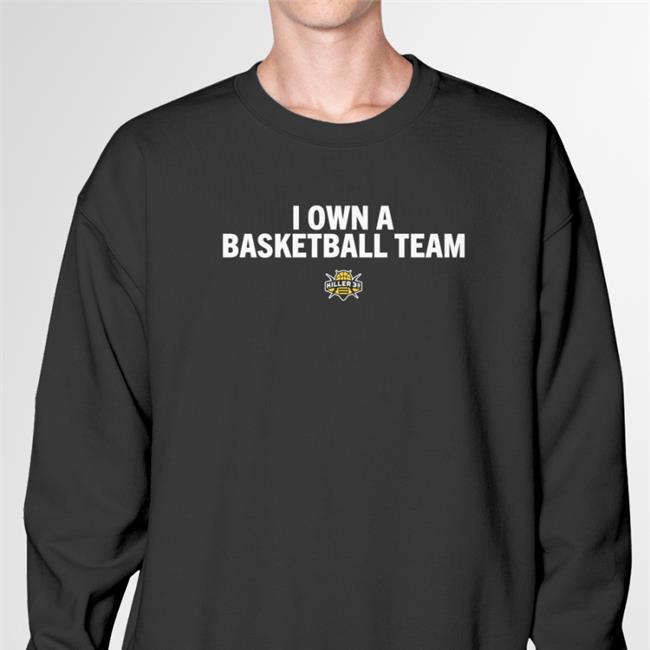 I Own A Basketball Team Killer 3S Hoodie