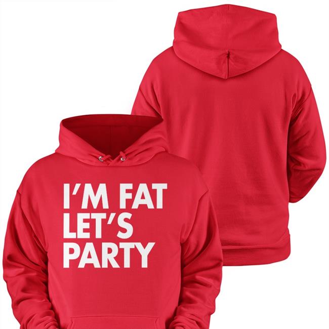 I'm Fat Let’S Party Long Sleeve T Shirt Fan Emily Nyman
