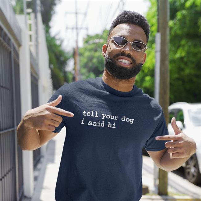 We Rate Dogs Dogfather Tell Your Dog I Said Hi Shirt