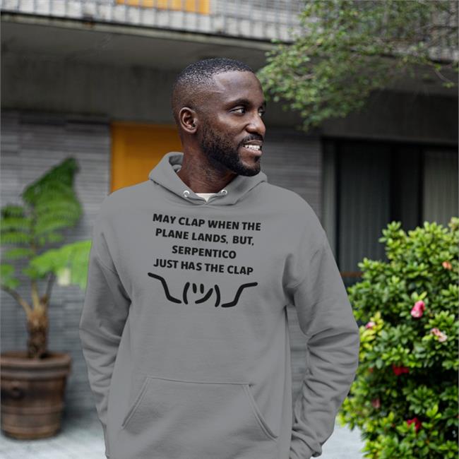 King Serpentico Nyla Nyla May Clap When The Plane Lands But Serpentico Just Has The Clap V Neck T Shirt