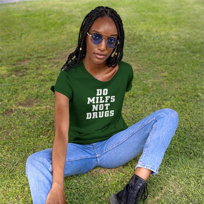 Do Milfs Not Drugs T-Shirt