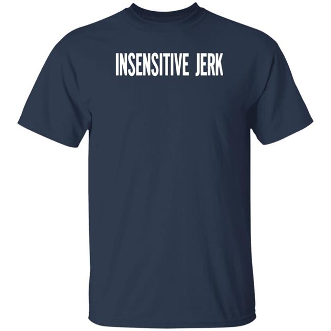 The Norm Insensitive Jerk T Shirt The Norm Insensitive Jerk T Shirt