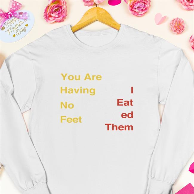Thomas the Plank Engine You Are Having No Feet I Eat Ed Them Sweatshirt