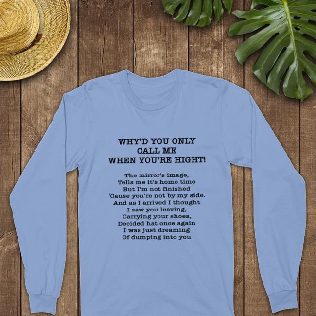 Poorly Translated Shirts Merch Why'd You Only Call Me When You're High T Shirt