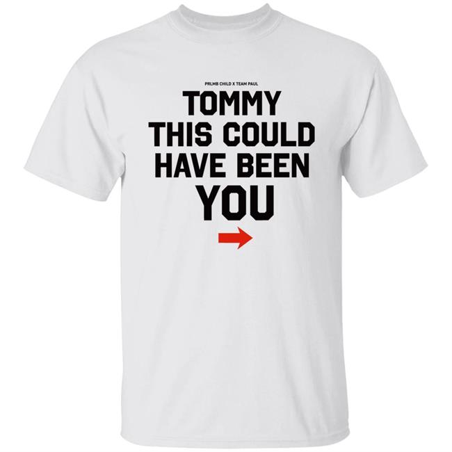 Michael Benson Showtime PPV Paul Woodley Jake Paul Prlmb Child X Team Paul Tommy This Could Have Been You Shirt