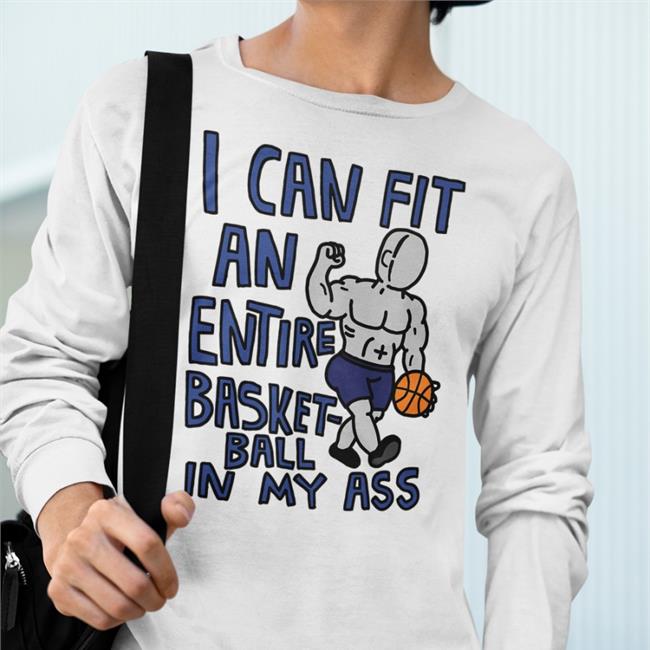 Bighomo Store I Can Fit An Entire Basketball In My Ass Shirts Cream Of Dog