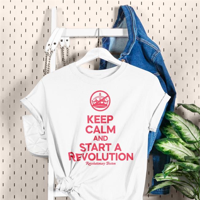 Keep Calm And Start A Revolution Shirt
