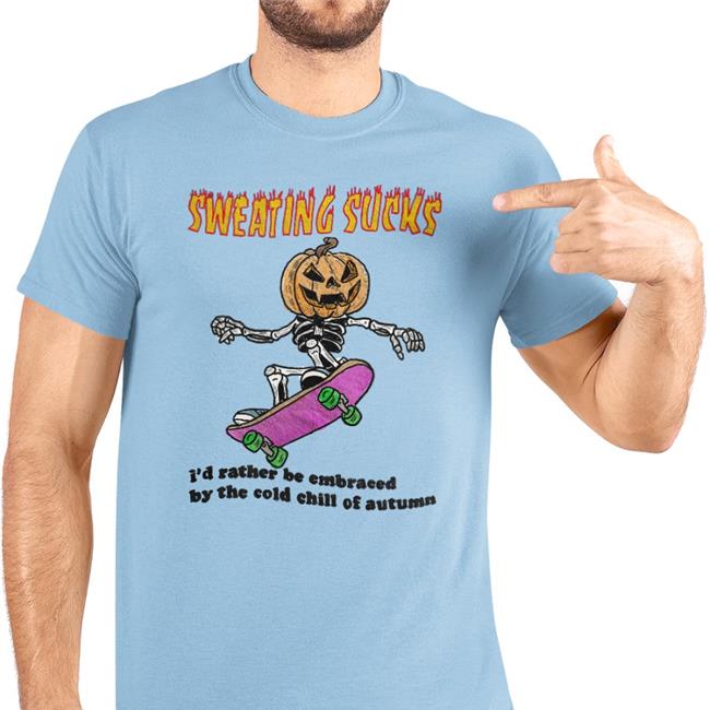 Sweating Sucks I'd Rather Be Embraced By The Cold Chill Of Autumn Shirt 2022 Khaver Katsfoter Burger Stalinist