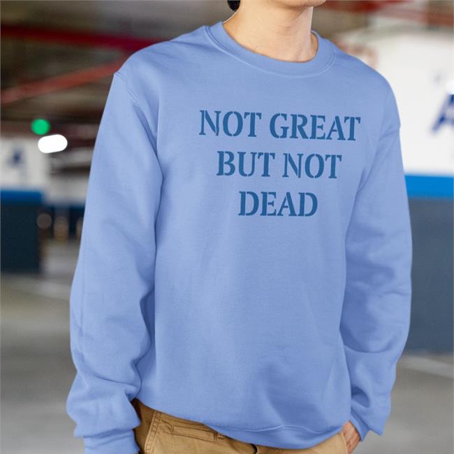Not Great But Not Dead Tee Eric Smith