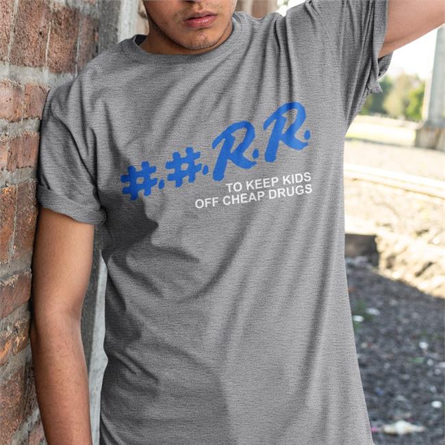 ##RR To Keep Kids Off Cheap Drugs Tee