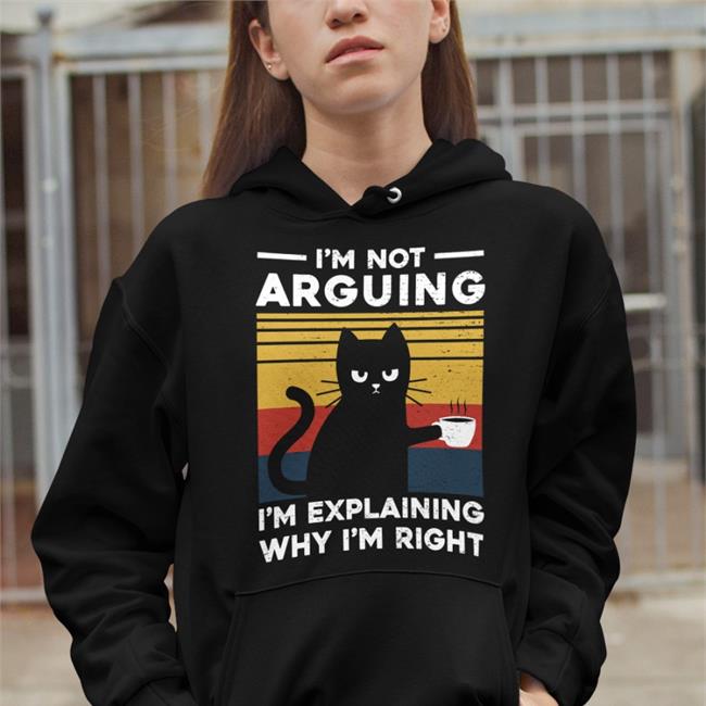 Black I'm Not Arguing Im Explaining Why I'm Right T Shirt TG22110