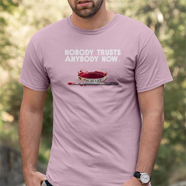 Nobody Trusts Anybody Now T Shirt