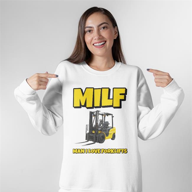 Shithead Steve Merch Milf Man I Love Forklifts Sweatshirt Gutknott