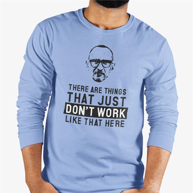 There Are Things That Just Don't Work Like That Here Hoodie