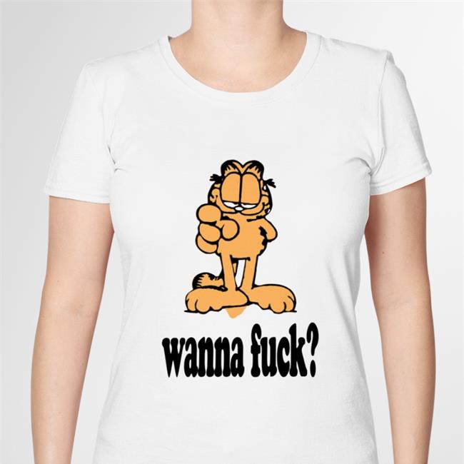 Garfield Wanna Fuck TShirt Shirts With Threatening Auras