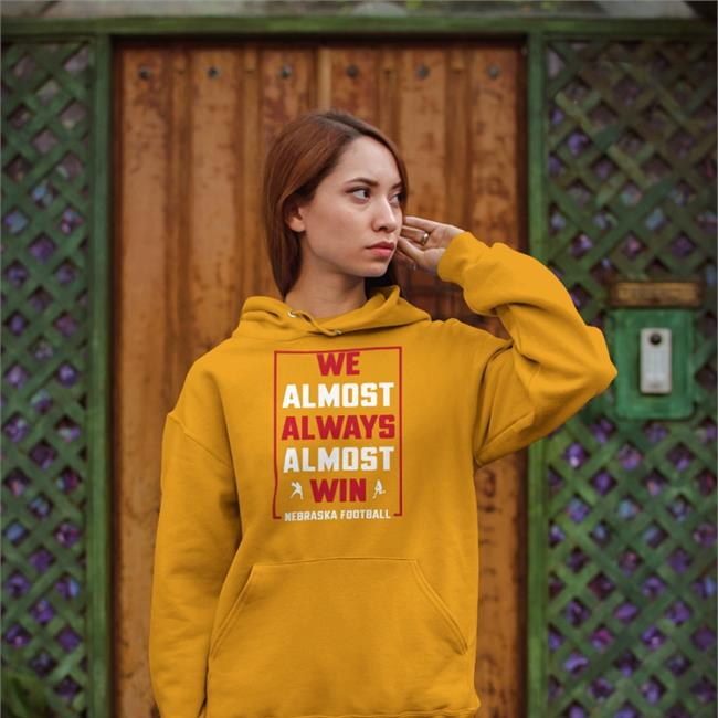 Nebraska Holic We Almost Always Almost Win Nebraska Football Hoodie