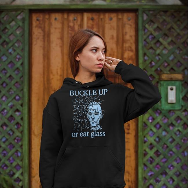 Shirts With Threatening Auras Buckle Up Or Eat Glass Long Sleeved