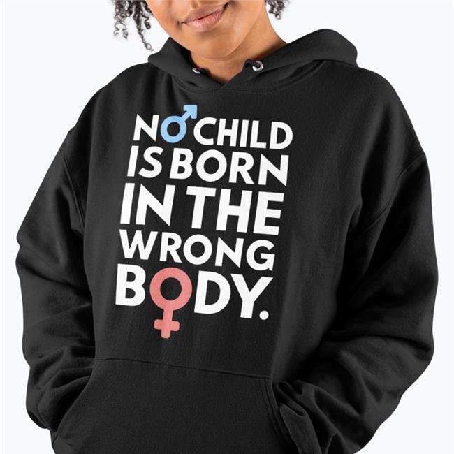 No Child Is Born In The Wrong Body Tee Shirt