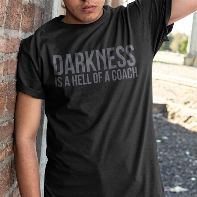 Tango Charlie Apparel Merchandise Darkness Is A Hell Of A Coach Shirts