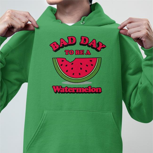 Bad Day To Be A Watermelon Shirts
