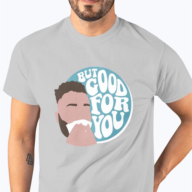 Connor Bergersen Merchandise Connorbergersen But Good For You Shirt