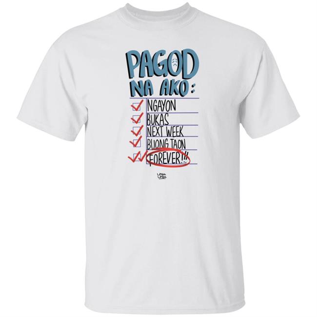 Linya Linya Shop Pagod Na Ako Shirt Arshie Larga