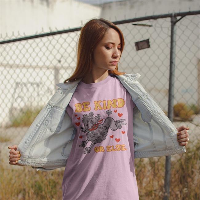 Be Kind Or Else Shirts Tragic Girls