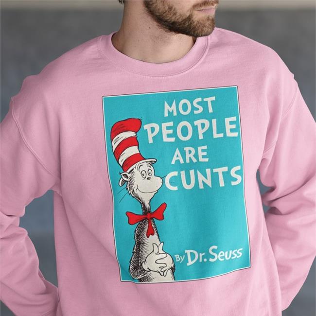 Most People Are Cunts By Dr Seuss Hoodie